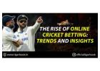 The Rise of Online Cricket Betting: Trends and Insights