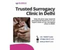 Trusted Surrogacy Clinic in Delhi