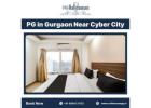 Affordable PG in Gurgaon near Cyber City with Premium Amenities