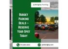 Budget Parking Deals – Reserve Your Spot Today