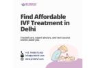 Affordable IVF Treatment in Delhi