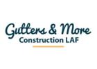 Increase Your Home’s Value with Gutters and More Construction LAF!