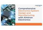 Comprehensive Electronics System Design and Manufacturing with Aimtron Electronics