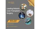 Leading Robotic Liver Transplant Surgery: MH Robotic Surgery Clinic