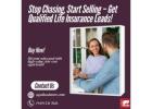 Stop Chasing, Start Selling – Get Qualified Life Insurance Leads!