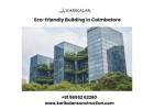 Eco-friendly Building in Coimbatore | Green Building Construction