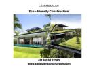 Eco - friendly construction | Green Construction Companies