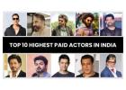 "Top 10 Highest Paid Actors in India: Redefining Stardom and Success"