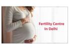 Fertility Centre In Delhi