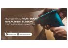 Professional Front Door Replacement London: First Impressions Matter