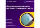 Illuminate Your Designs with LGP Sheets from Kapoor Plastics 