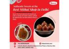 Authentic Sweets at the Best Mithai Shop in Delhi