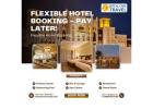 Book Hotels Now Pay Later Flexible Travel Booking Options