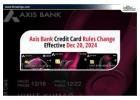 Axis Bank Credit Card पर बढ़ा चार्ज, 20 दिसंबर से नए नियम लागू