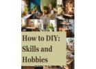 How to DIY: Skills and Hobbies