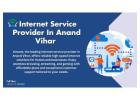 Affordable Broadband Plans ISP In Anand Vihar 