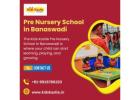 Pre Nursery School in Banaswadi