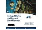 Boring of Marine and Cement Plant Machines