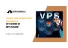 Secure Your Website with Serverwala VPS Server in Switzerland