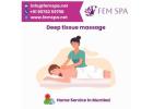 Relax with Deep Tissue Massage in Mumbai at Fem Spa