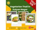 Vegetarian Thali in Kalyan Nagar | Vegetarian Food in Kalyan Nagar