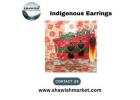 Stunning Indigenous Earrings from Shawish Market