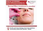 Enhance Your Natural Beauty with Dermal Fillers in Mumbai