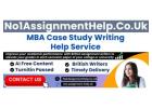 Get MBA Case Study Help From No1AssignmentHelp.Co.UK