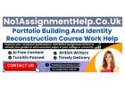 Get Portfolio Building And Identity Reconstruction Course Work Help From No1AssignmentHelp.Co.UK