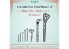 Become Our Distributor of Orthopedic Implants in Thailand