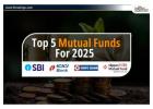 Top 5 Mutual Funds 2025: SBI, ICICI और HDFC पर पाएं बेहतरीन रिटर्न