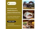 Eco-Luxury and Wildlife Resort in Satpura National Park