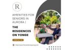 Amenities for Seniors in Aurora | The Residences on Yonge