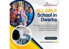 Elevate Your Daughter’s Education at Queens Valley - All Girls School in Dwarka