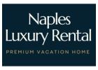 Discover Naples Luxury Rental Your Perfect Luxury Vacation Rental in Naples, FL