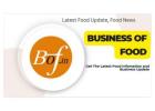 Get The Latest Food Information and Business Update