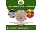 Veg Banquet Halls in Hoskote