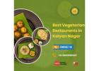 Best Vegetarian Restaurants in Kalyan Nagar | Best Vegetarian Food in Kalyan Nagar