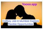 Your Guide to Starting a Call Boy Job in Mumbai: Secure Opportunities with Yoooo.app