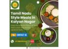 Tamil Nadu Style Meals in Kalyan Nagar | Dosa Restaurants in Kalyan Nagar