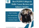 Best PGDM Colleges in Delhi: Career Reviews and Industry Insights