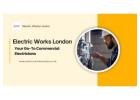 Electric Works London: Your Go-To Commercial Electricians