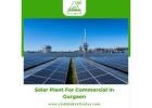 Top Solar Plant Solutions for Commercial Spaces in Gurgaon