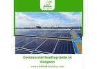 Maximize Savings with Commercial Rooftop Solar in Gurgaon