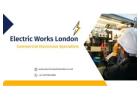 Electric Works London: Commercial Electrician Specialists 