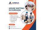 Easy and Safe House Shifting in Gurgaon with Arena Relocations