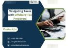 Navigating Taxes with Offshore Tax Preparers