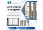 Upvc windows in Bangalore ( Neeladri True Frame )