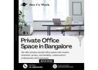 Private Office Space in Bangalore | 24 Hour Coworking Space in Bangalore