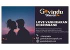 Love Vashikaran in Brisbane – Bring Harmony to Your Love Life